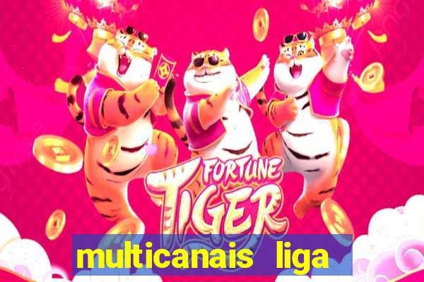 multicanais liga dos campees